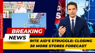 Rite Aid's Struggle  Closing 30 More Stores 2023 -1 -29