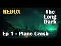The Long Dark REDUX :: Lost In Canada - Episode #1