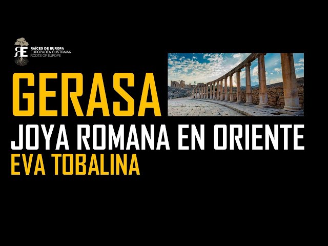 Gerasa, joya romana en Oriente. La gran ciudad de la Decápolis. Eva Tobalina