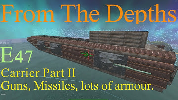 From The Depths 1.6 E47- Carrier Pt2, Defence systems and the armour. LetsBuild, Playthrough