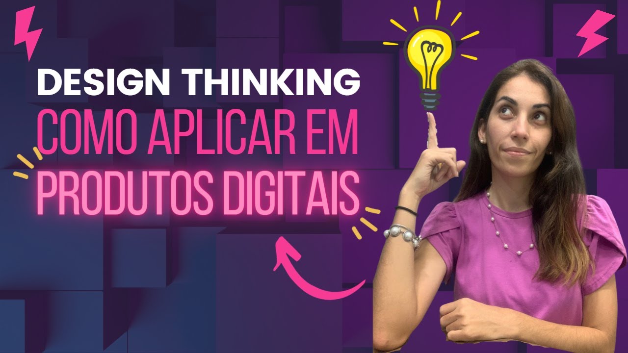 Design Thinking: Por que você precisa aprender e aplicar no seu projeto ...