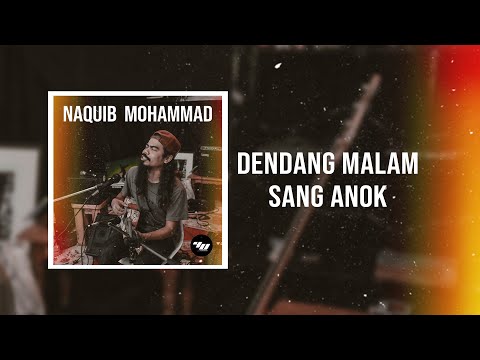 Naquib Mohammad - Dendang Malam Sang Anok (Official Audio)