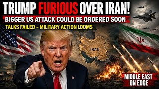 Trump Furious Over Iran Talks Failure Bigger US Attack Could Be Ordered Soon