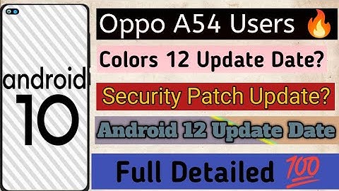 Oppo A54 Colors 12 Update Date | Android 12 Update | Oppo A54 Security Patch Update Date | Colors 12