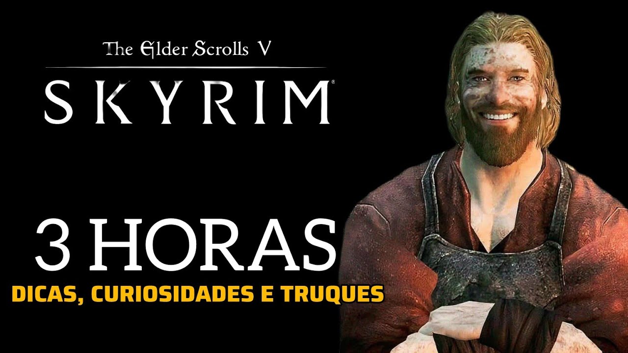 SKYRIM - 3 HORAS DE TRUQUES, CURIOSIDADES E DICAS PARA VOCÊ ASSISTIR FAZENDO ALGO...