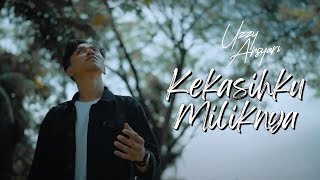 Uzzy  Ansyari   Kekasihku Miliknya     