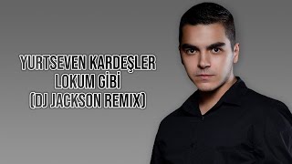 Yurtseven Kardeşler - Lokum Gibi (DJ Jackson Remix) Resimi