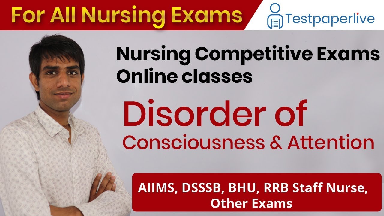 Disorder of Consciousness & Attention | Nursing officer & Staff Nurse Online Classes | By Ashok Sir