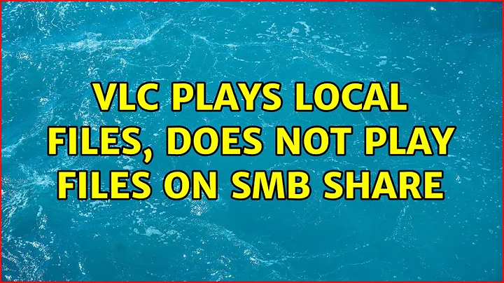 Ubuntu: VLC Plays Local Files, Does not Play Files on SMB Share