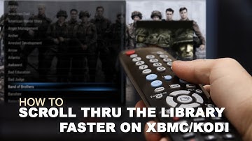 Scroll thru Faster on XBMC