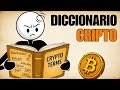 DICCIONARIO CRIPTO: LOS CONCEPTOS QUE TODO INVERSOR DEBE SABER