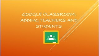 Google Classroom   Adding Teachers and Students
