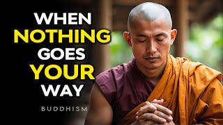 Useful Way When Nothing Goes Your Way ✨ | Buddhism | Buddhist Teachings