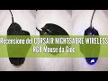 Recensione del CORSAIR NIGHTSABRE WIRELESS RGB Mouse da Gioco FPS/MOBA - 26.000 DPI - 11 Pulsanti Pr