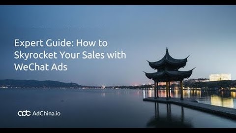 WeChat Ads: How To Skyrocket Your Sales In China [Learn How]
