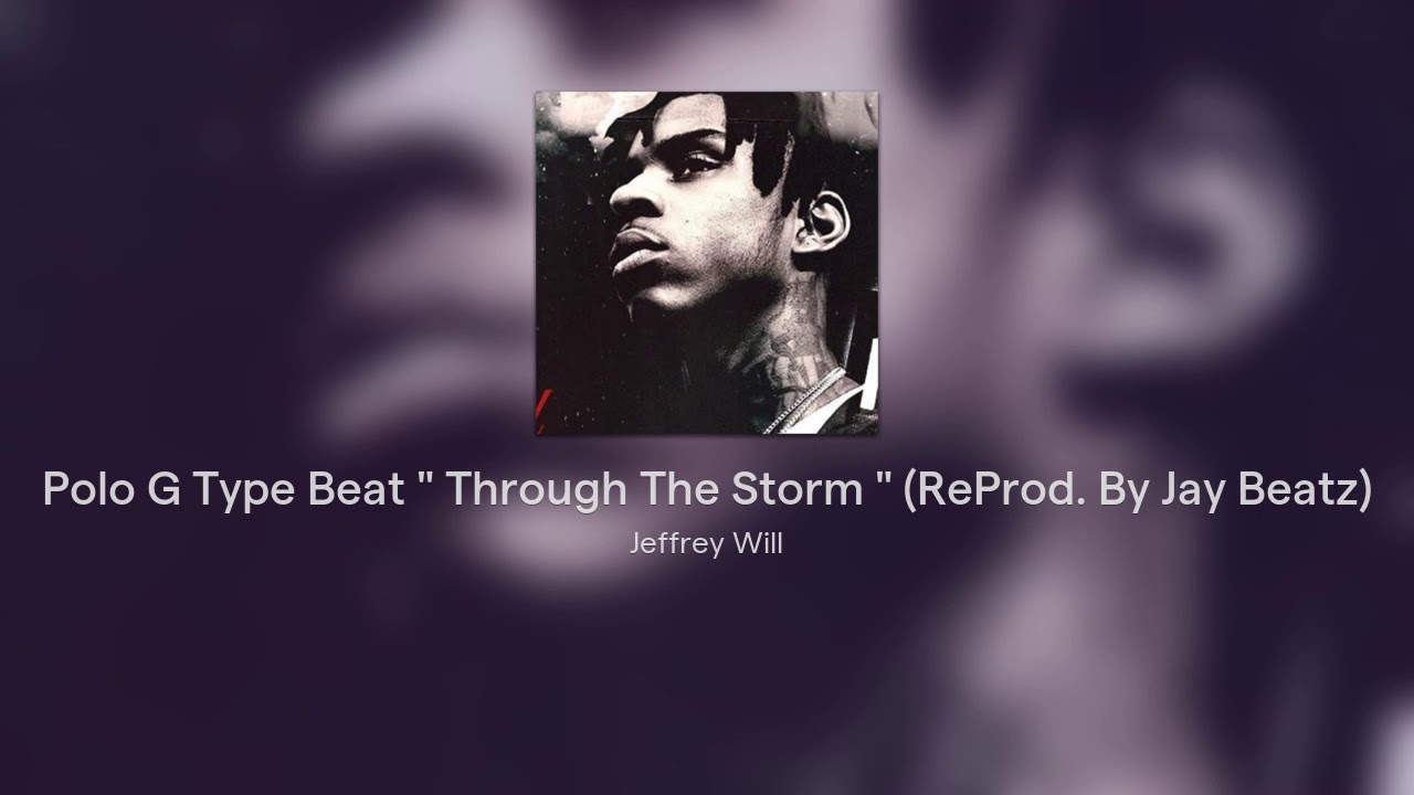 Through The Storm Lyrics Polo G Meaning Polo G Through The Storm | ReProd. JayBeatz | - YouTube