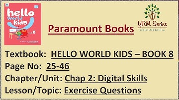 Chapter 2: Digital Skills - Solved Exercise Questions - HELLO WORLD KIDS-BOOK 8 - Computer Science