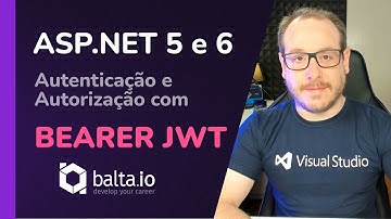 ASP.NET 5 e 6 - Autenticação e Autorização com Bearer e Token JWT | por André Baltieri #balta