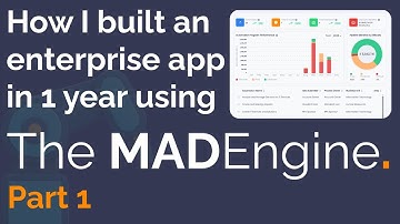 How I Built an Enterprise App in 1 Year Using The MAD Engine - Part 1