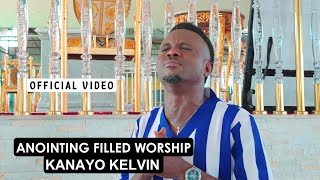 KANAYO KELVIN - ANOINTING FILLED WORSHIP ( VIDEO)
