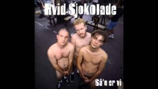 Hvid Sjokolade   Jeg vil ha' dig