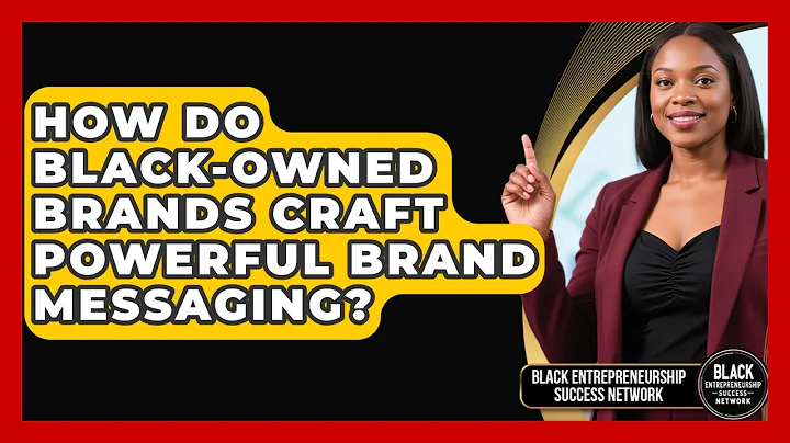 How Do Black-owned Brands Craft Powerful Brand Messaging? - Black Entrepreneurship Success Network