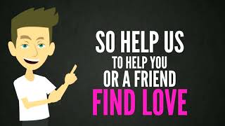Help Us Find You Or A Friend Find Love