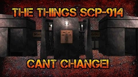 The things SCP-914 Can