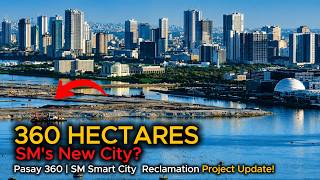SM Is Building a 360-Hectare New City Beside MOA! | Pasay 360 Update 2026 SM Smart City Reclamation