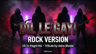 DIL LE GAYI Rock Version 🔥 | Dil To Pagal Hai Tribute by Asha Bhosle | 2026 Cover