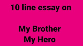 10 line essay on my brother my hero/essay on my brother my hero/paragraph on my brother/brother role