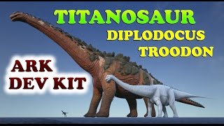 ARK Dev Kit Sneak Peek | Titanosaur, Diplodocus and Troodon