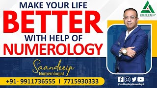 MAKE YOUR LIFE BETTER WITH THE HELP OF NUMEROLOGY  By Saandeeip (Numerologist) 7715930333