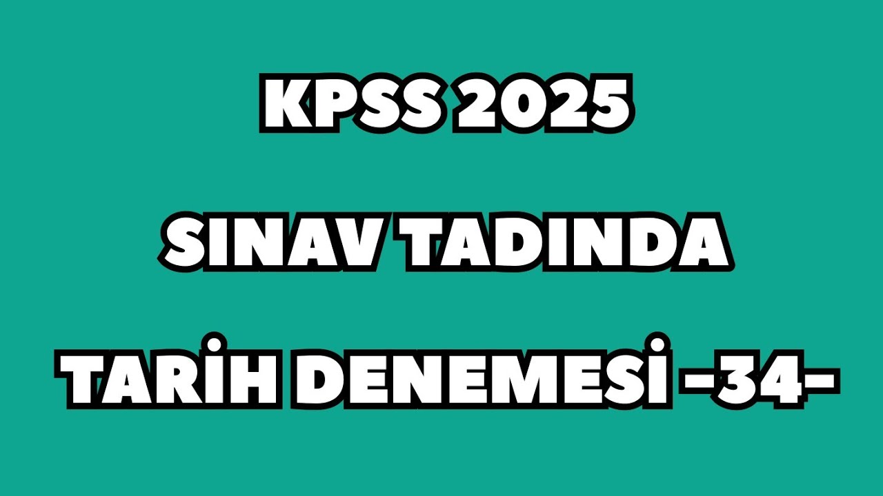KPSS 2025 SINAV TADINDA TARİH DENEMESİ -34- #kpss2025 #kpsstarih #kpsstarihdeneme