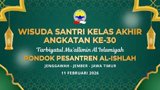 🔴 LIVE WISUDA SANTRI KELAS AKHIR ANGKATAN KE-30 PONDOK PESANTREN AL - ISHLAH