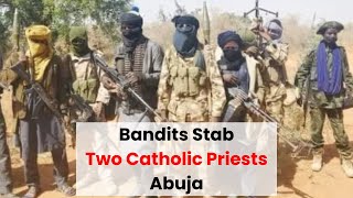 Two Priests Fight For Life After Brutal Bandit Attack Near Abuja
