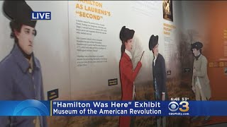 Pat Gallen Takes A Look At The Hamilton Was Here Exhibit At The Museum Of American Revolution