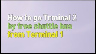 How to go Terminal 2 from Terminal 1 by free shuttle (Incheon airport)