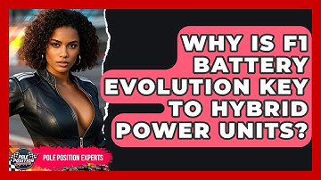 Why Is F1 Battery Evolution Key To Hybrid Power Units? - Pole Position Experts