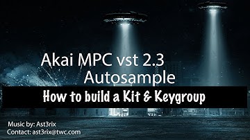 Akai MPC vst 2.3 | Auto Sample | How to make a kit & Keygroup