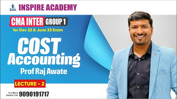 CMA Inter Group 1 | Cost Accounting | Lecture 2 | Prof. Raj Awate | Inspire Academy