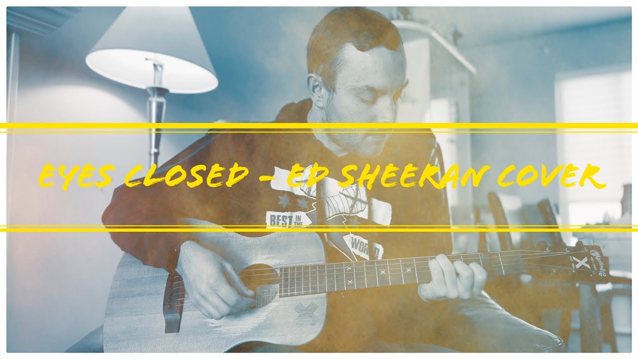 Eyes Closed Ed Sheeran Cover YouTube