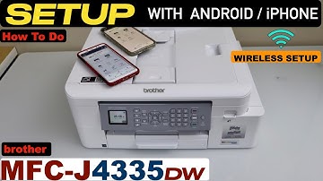 Brother MFC-J4335 Setup With Android & iPhone, Wireless Setup !