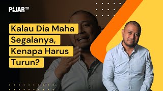 Kalau Dia Maha Segalanya  Kenapa Harus Turun