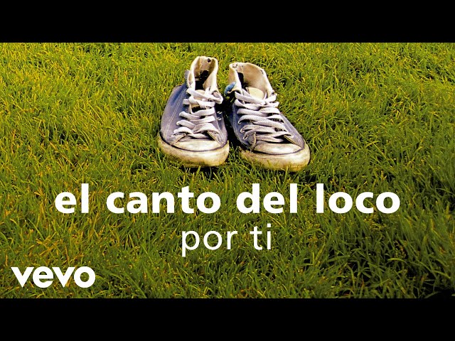 El Canto del Loco - Por Ti