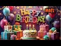 mael 🎉 Happy Birthday Song 2026 🎂 | Best Birthday Wishes Ever 🎁
