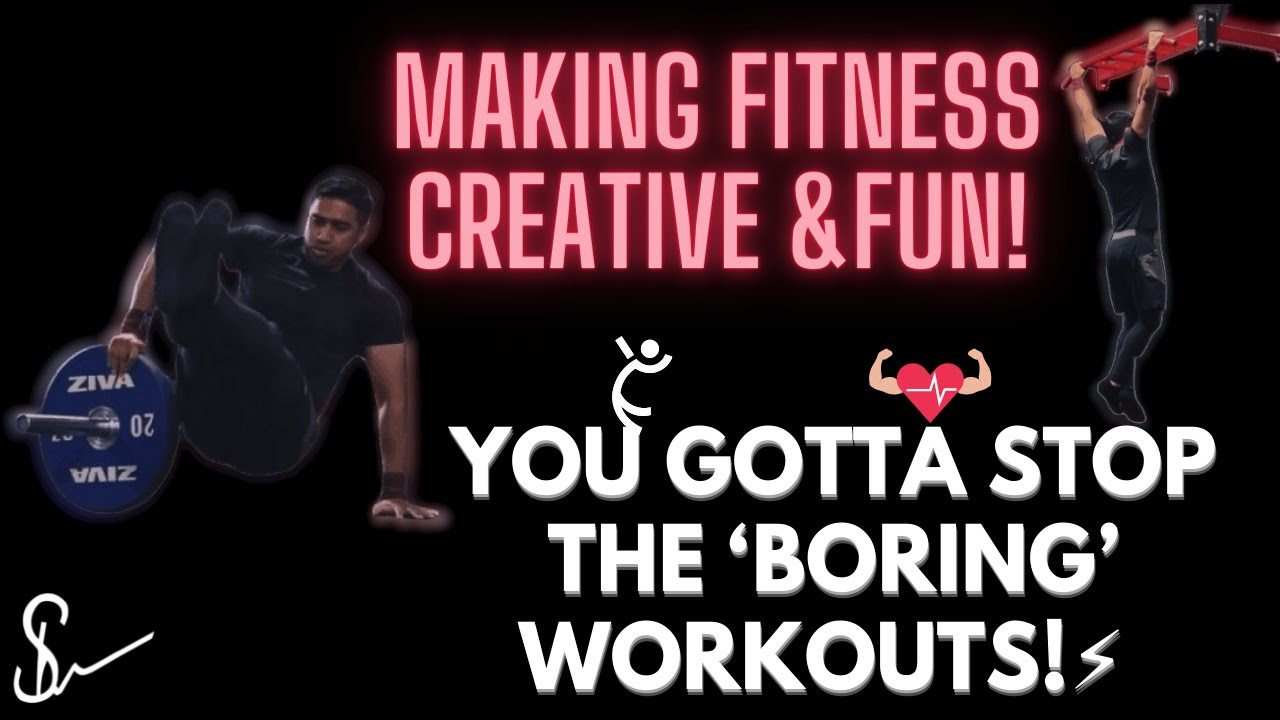 STOP Making Exercising SO BORING - Make it FUN & CREATIVE