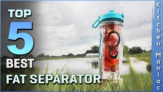 Top 5 Best Fat Separator Review in 2025