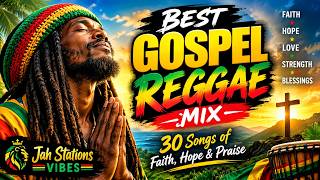 GOSPEL REGGAE VIBES 🔥 | JAH’S LOVE • FAITH • STRENGTH • BLESSINGS