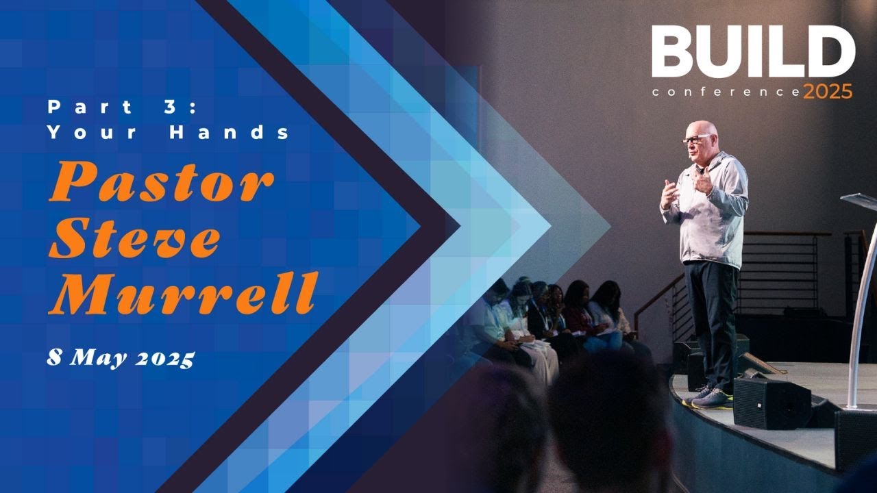 Religious Murrell Pastor Steve Murrell Part 3 | Your Hands | BUILD 2025 - YouTube